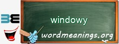 WordMeaning blackboard for windowy